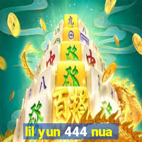 lil yun 444 nua